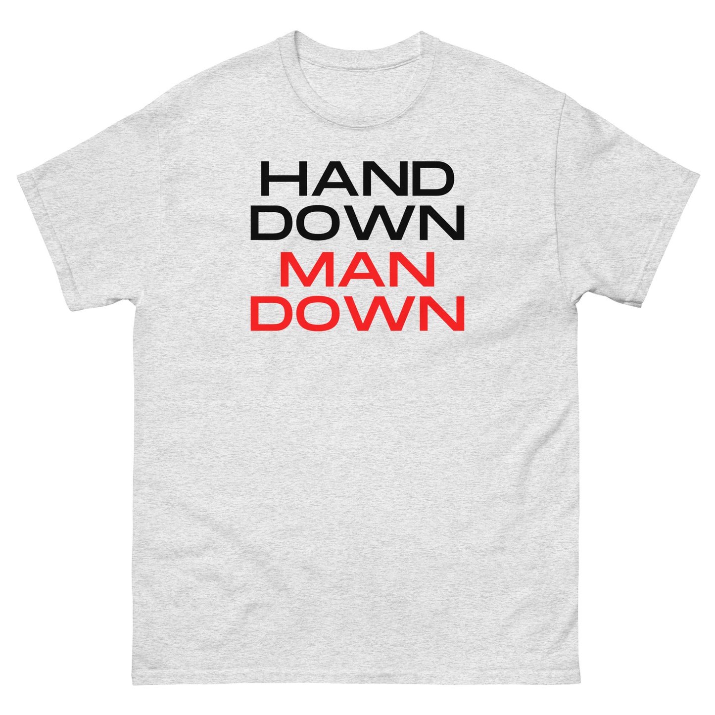 "Hand Down Man Down" Classic Tee V3