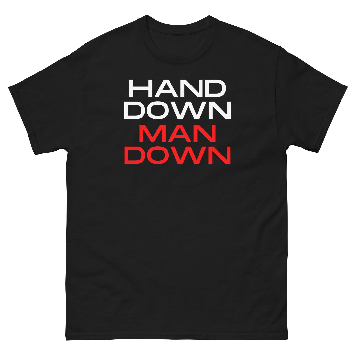 "Hand Down Man Down" Classic Tee V4