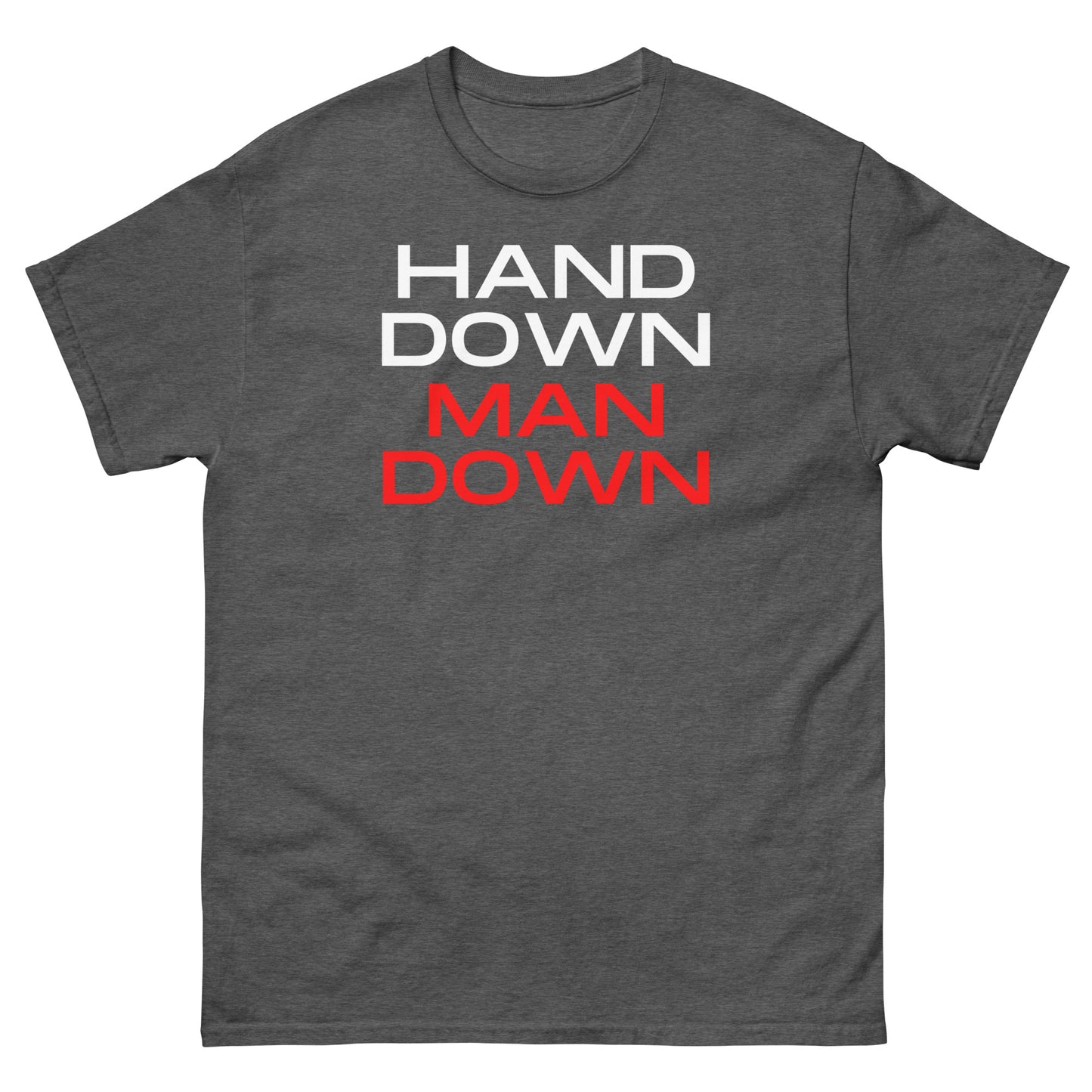 "Hand Down Man Down" Classic Tee V4