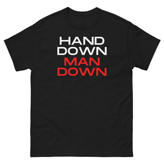 "Hand Down Man Down" Classic Tee V4